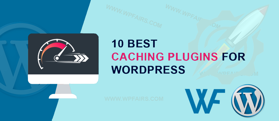 10 Best WordPress Caching Plugins To Speed Up Your Website
