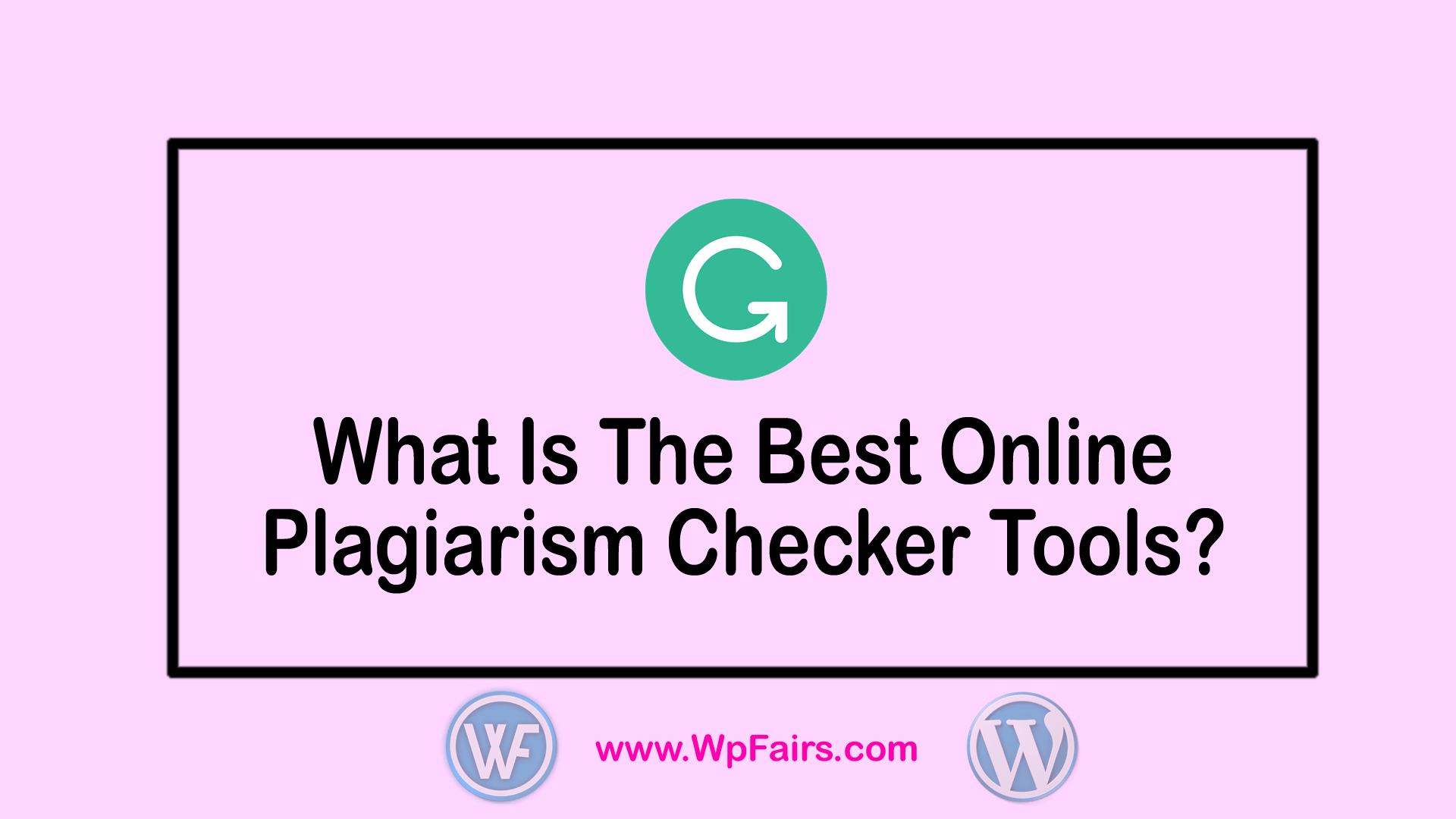 What Is The Best Online Plagiarism Checker Tools in 2020 - WpFairs