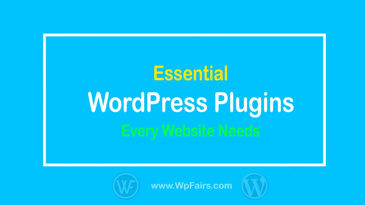 Essential WordPress Plugins Every Website Needs