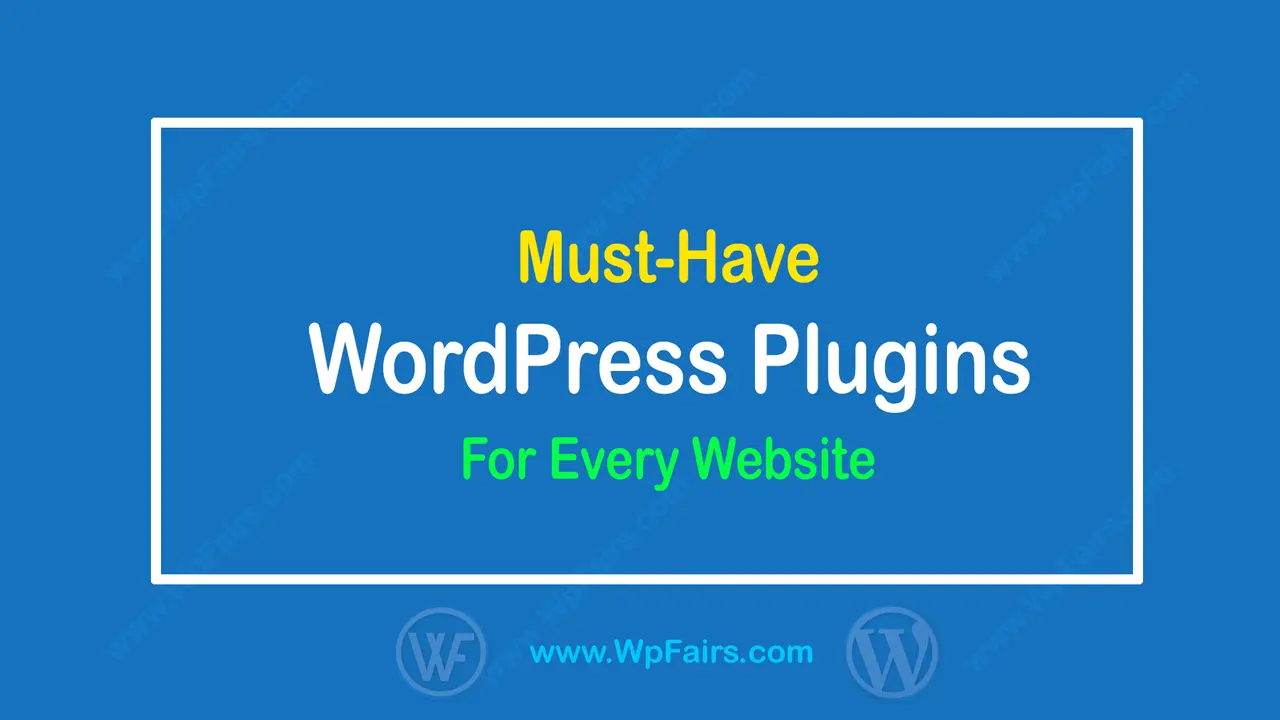 Must-Have WordPress Plugins for Every Site