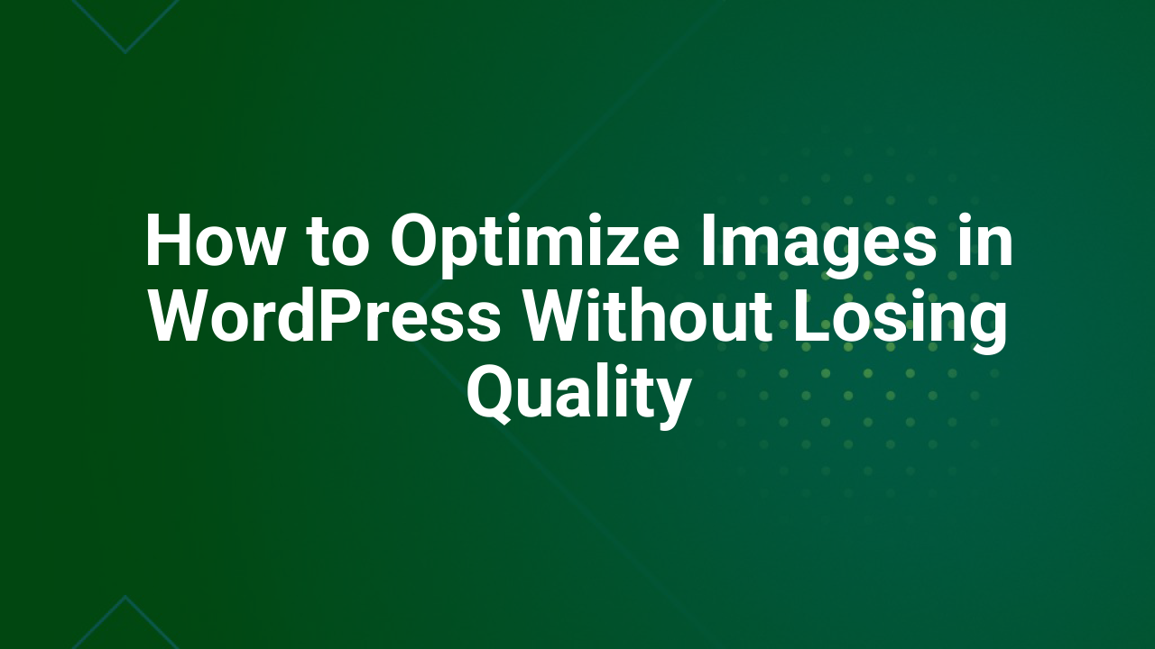 How to Optimize Images in WordPress Without Losing Quality