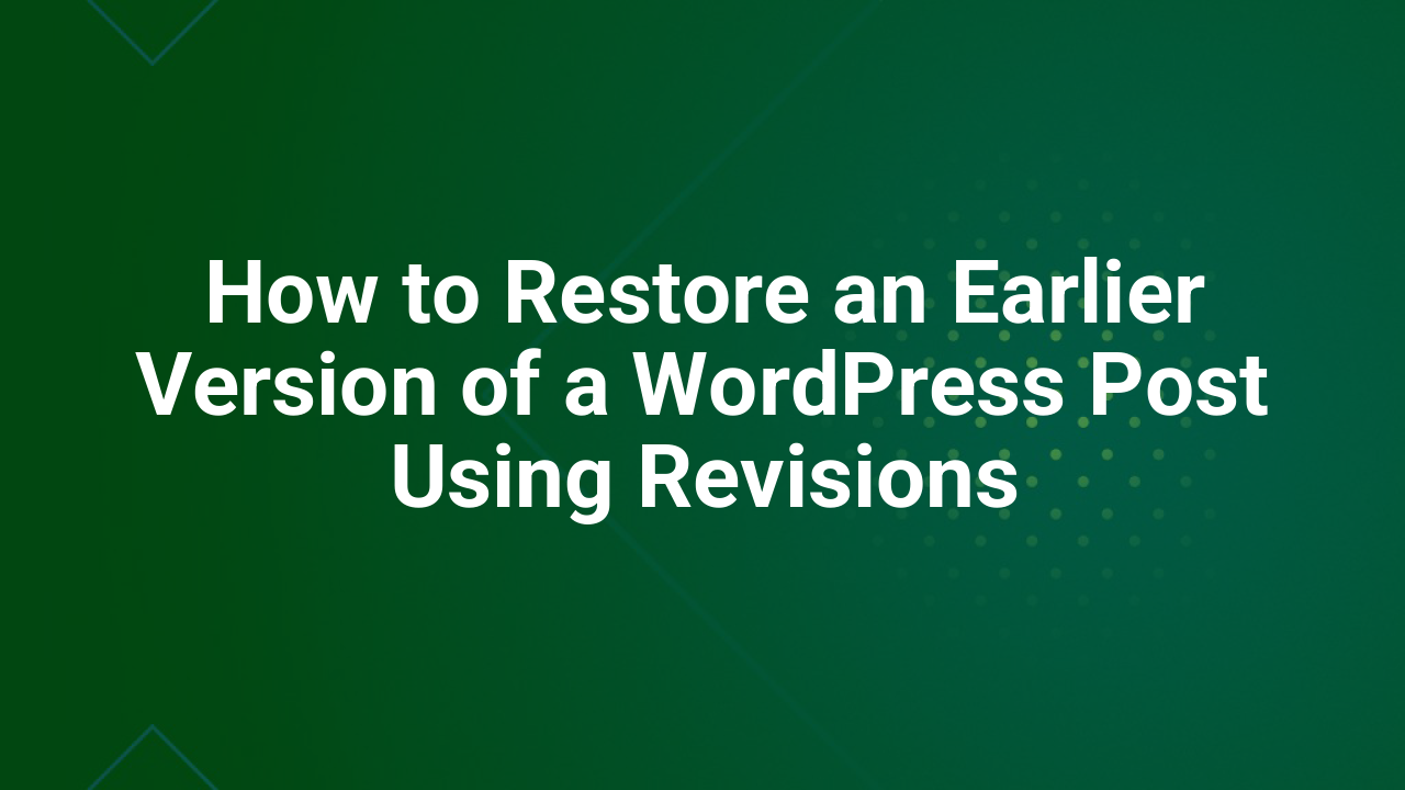 How to Restore an Earlier Version of a WordPress Post Using Revisions