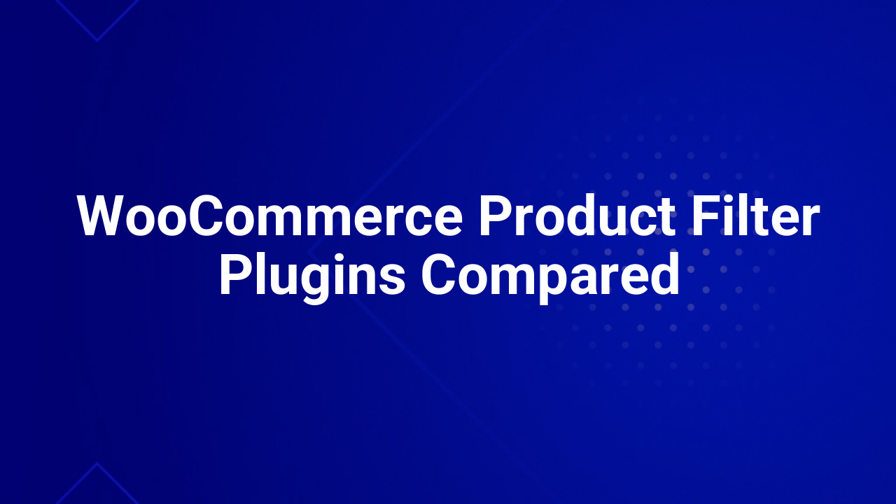WooCommerce Product Filter Plugins Compared
