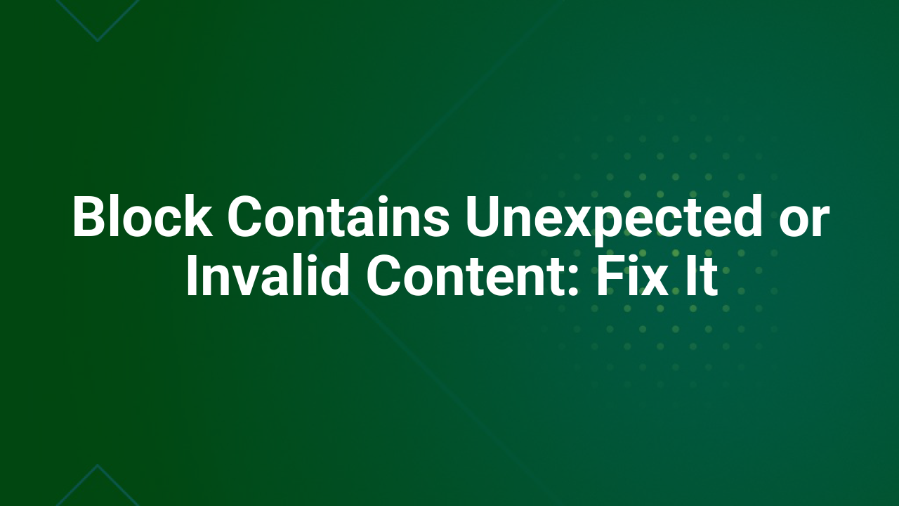 Block Contains Unexpected or Invalid Content: Fix It