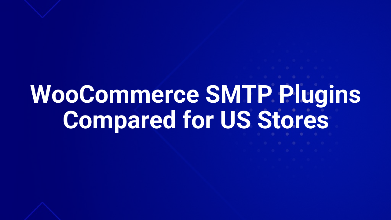 WooCommerce SMTP Plugins Compared for US Stores